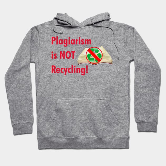 Plagiarism is NOT Recycling Hoodie by cdclocks